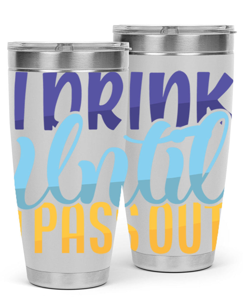 I Drink Until I Pass Out Style 258#- baby- tumbler