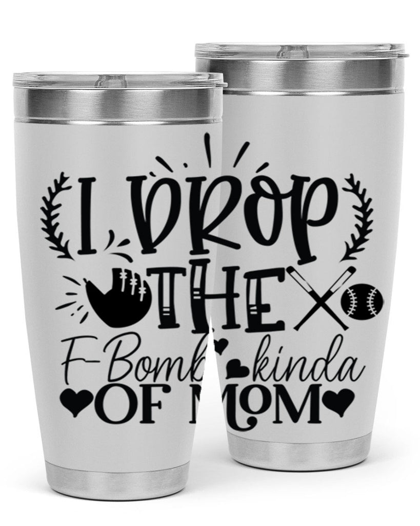 I Drop the FBomb kind of mom 2074#- baseball- Tumbler