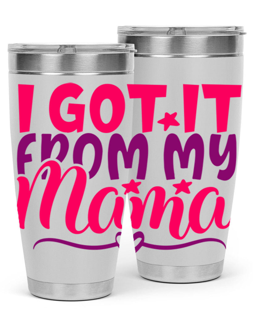 I Got It From My Mama Style 255#- baby- tumbler