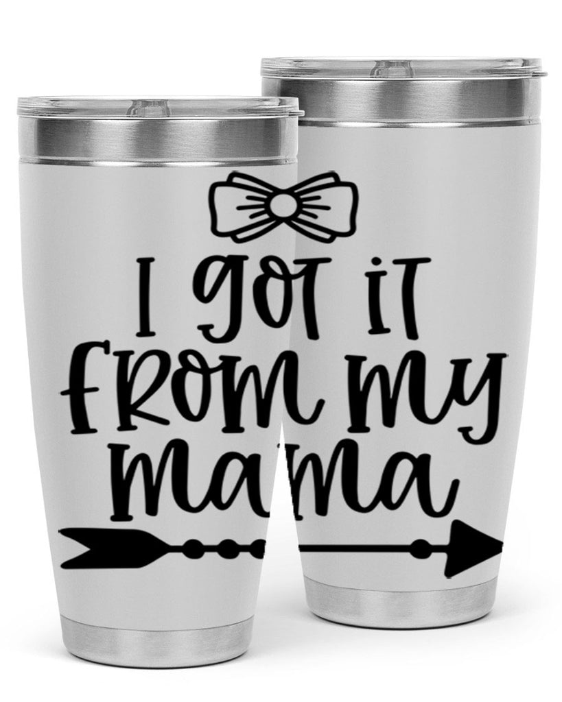 I Got It From My Mama Style 87#- baby- tumbler
