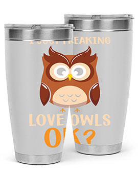 I Just Freaking Love Owls A TurtleRabbit 9#- owl- Tumblers