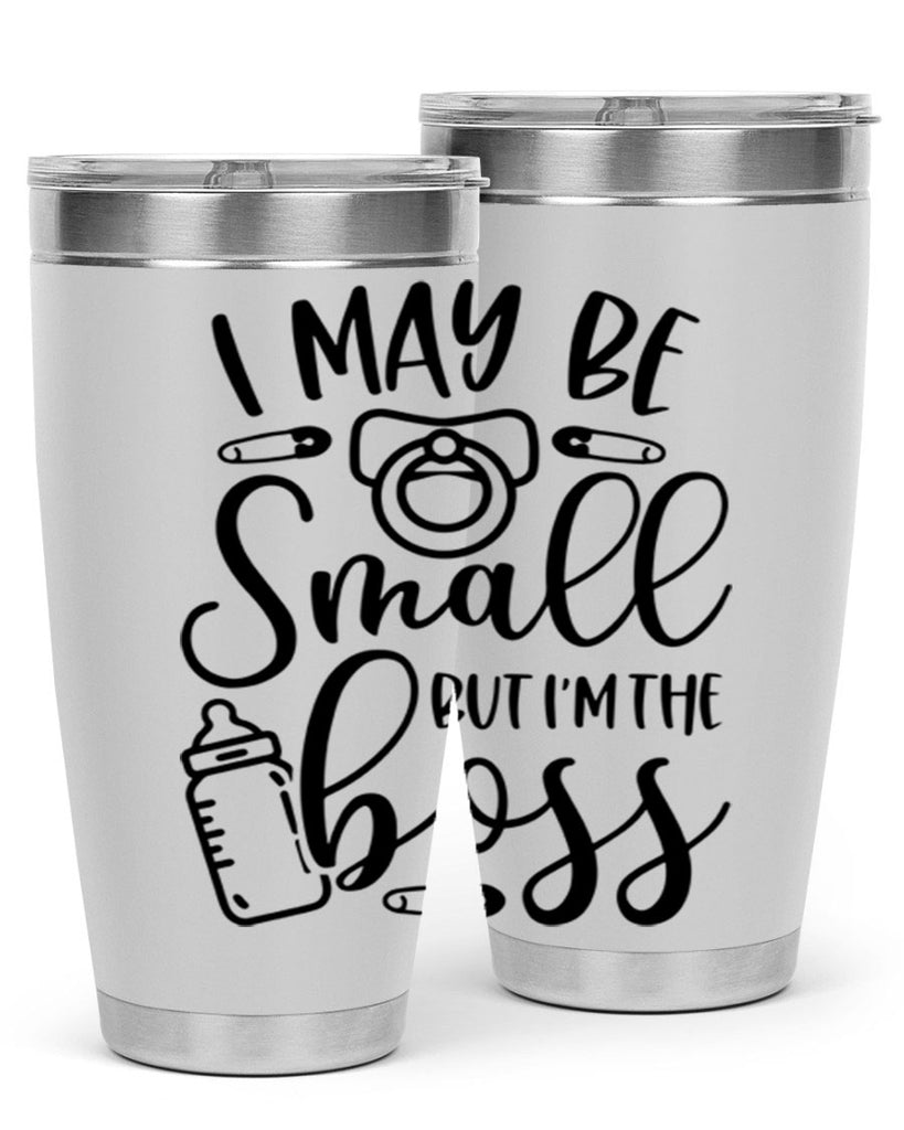 I May Be Small But Im The Boss Style 85#- baby- tumbler