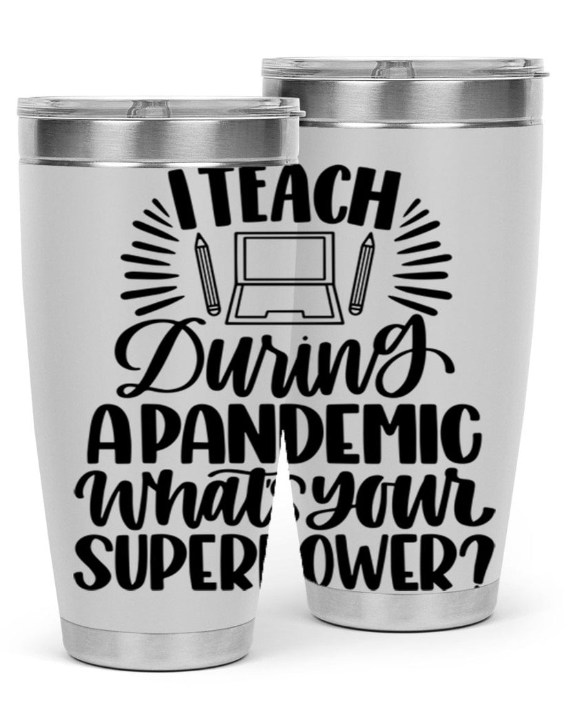 I Teach During A Pandemic Style 73#- teacher- tumbler