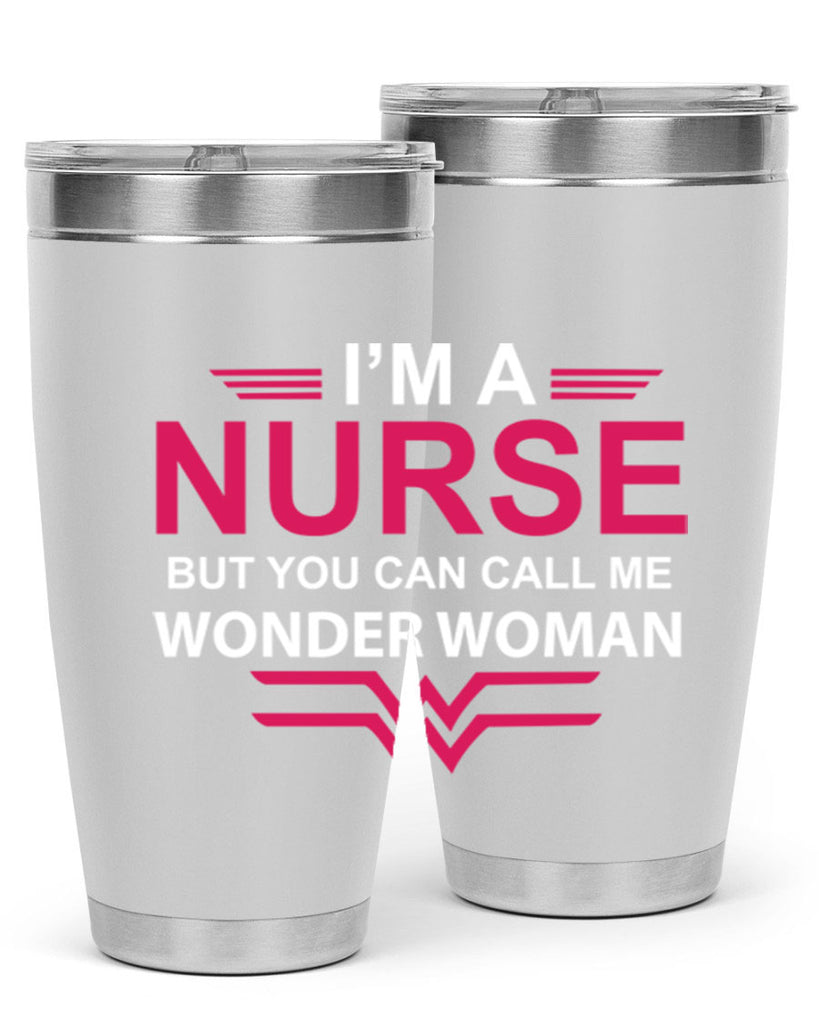 I am nurse but you can call me wonder woman Style 327#- nurse- tumbler