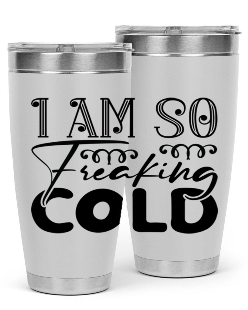 I am so freaking cold 240#- winter- Tumbler