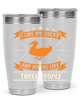 I like my ducks and maybe like three people Style 42#- duck- Tumbler