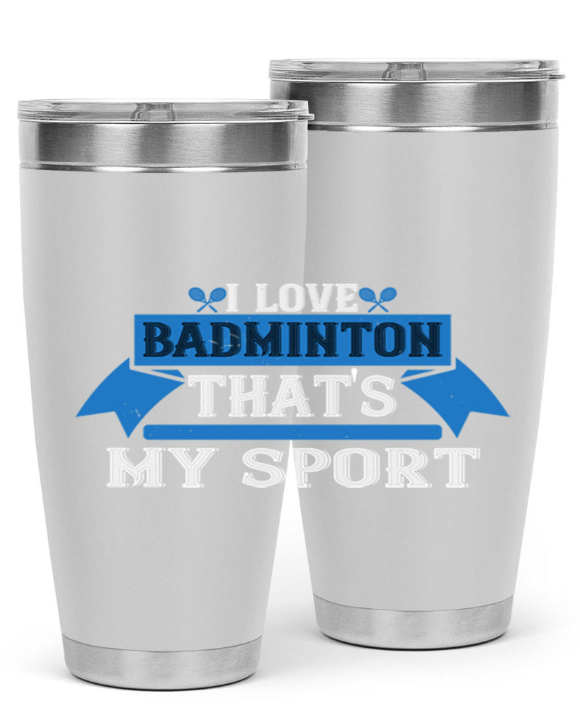 I love badminton Thats my sport 2205#- badminton- Tumbler