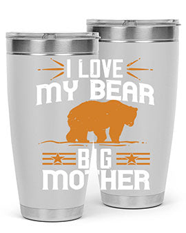 I love my big mother  bear 57#- Bears- Tumbler