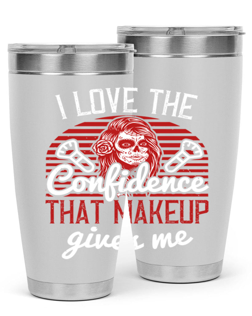 I love the confidence that makeup gives me Style 208#- make up- Tumbler