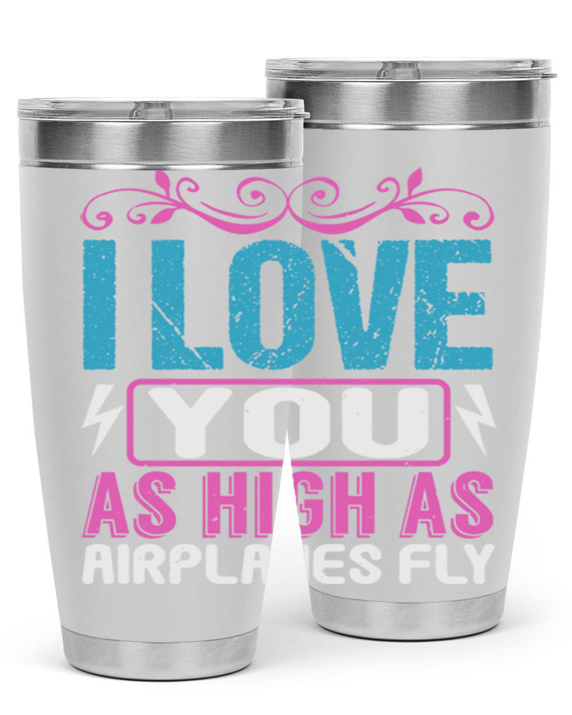 I love you as High as Airplanes Fly Style 229#- baby- tumbler