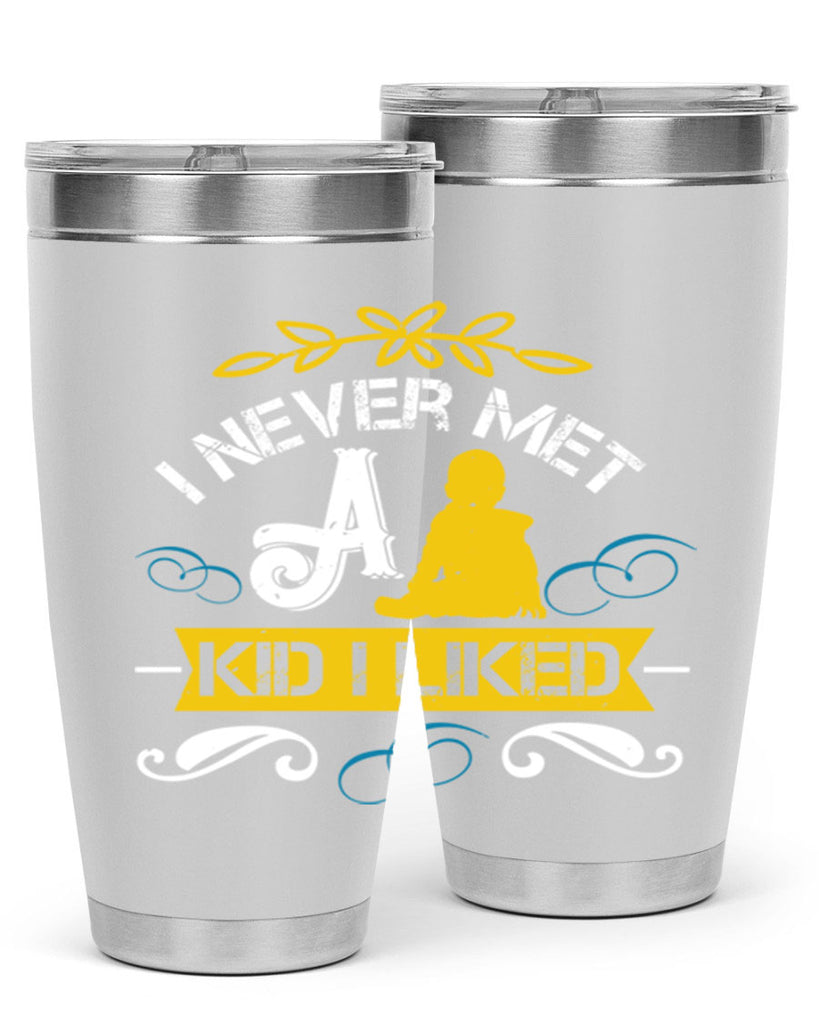 I never met a kid I liked Style 34#- baby- Tumbler
