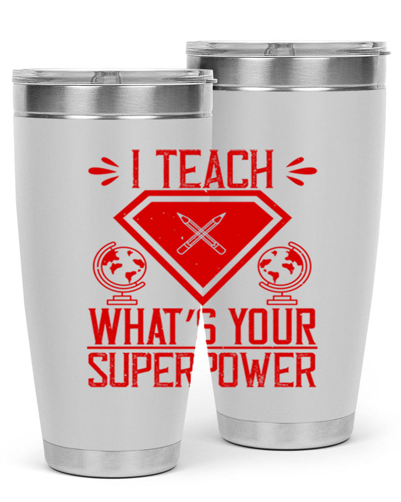 I teach what’s your superpower Style 102#- teacher- tumbler