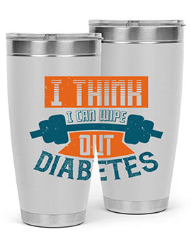 I think I can wipe out diabetes Style 30#- diabetes- Tumbler
