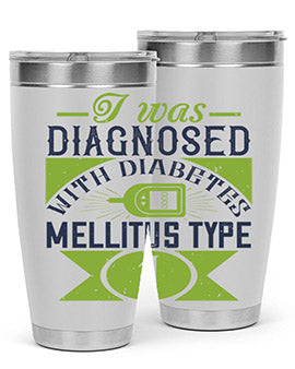 I was diagnosed with diabetes mellitus Type Style 29#- diabetes- Tumbler