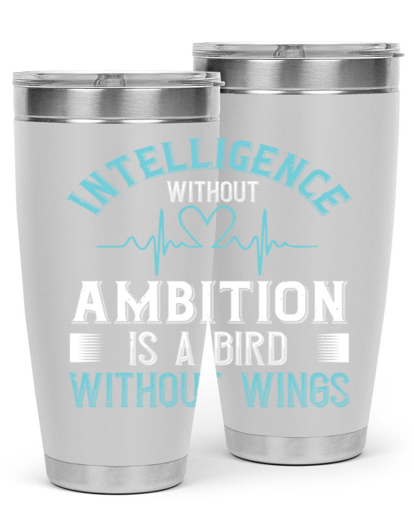 Intelligence without ambition is a bird without wings Style 309#- nurse- tumbler
