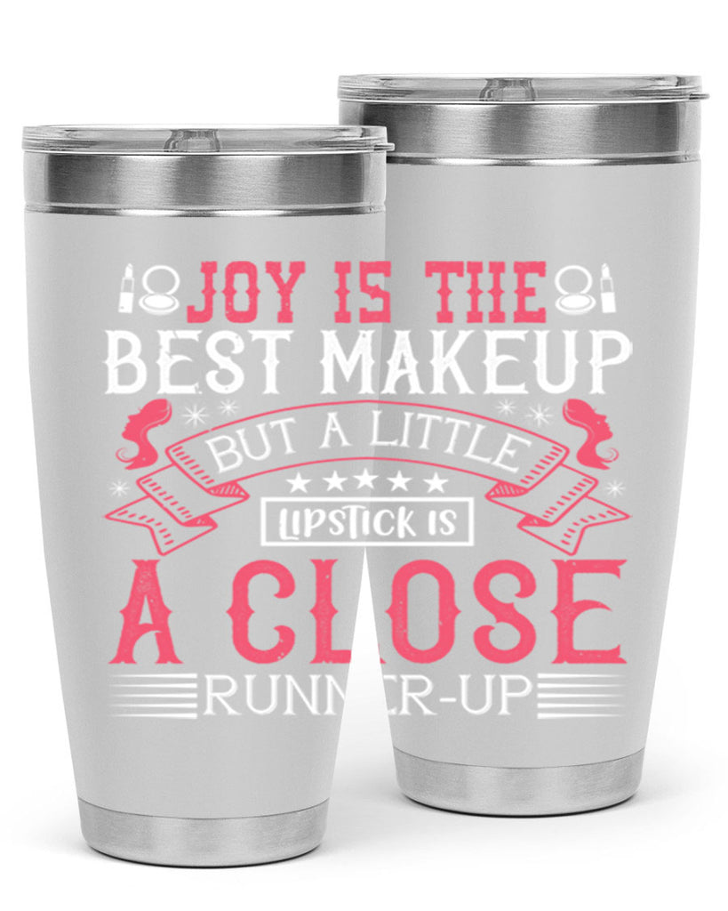 Joy is the best makeup But a little lipstick is a close runnerup Style 200#- make up- Tumbler