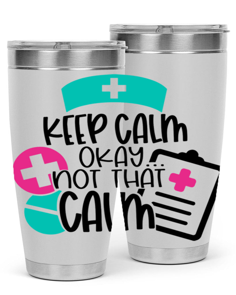 Keep Calm Okay Not That Calm Style Style 144#- nurse- tumbler