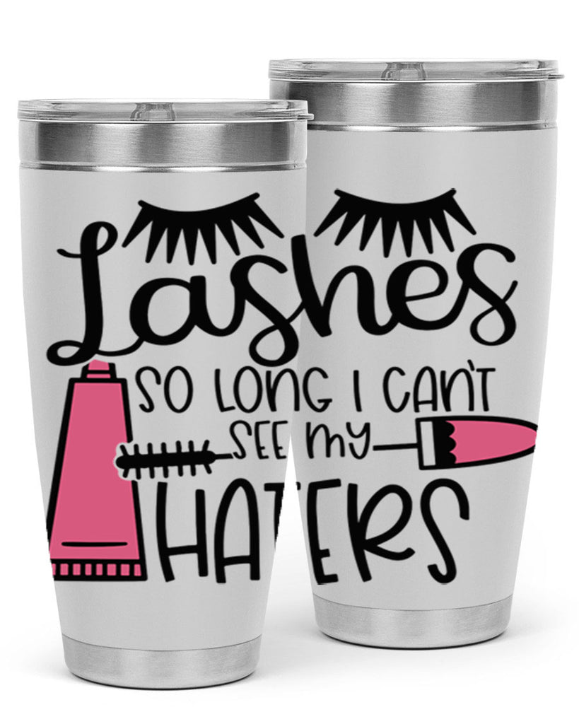 Lashes So Long I Cant See My Haters Style 65#- make up- Tumbler