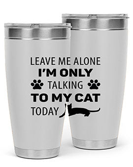Leave Me Alone Style 62#- cat- Tumbler