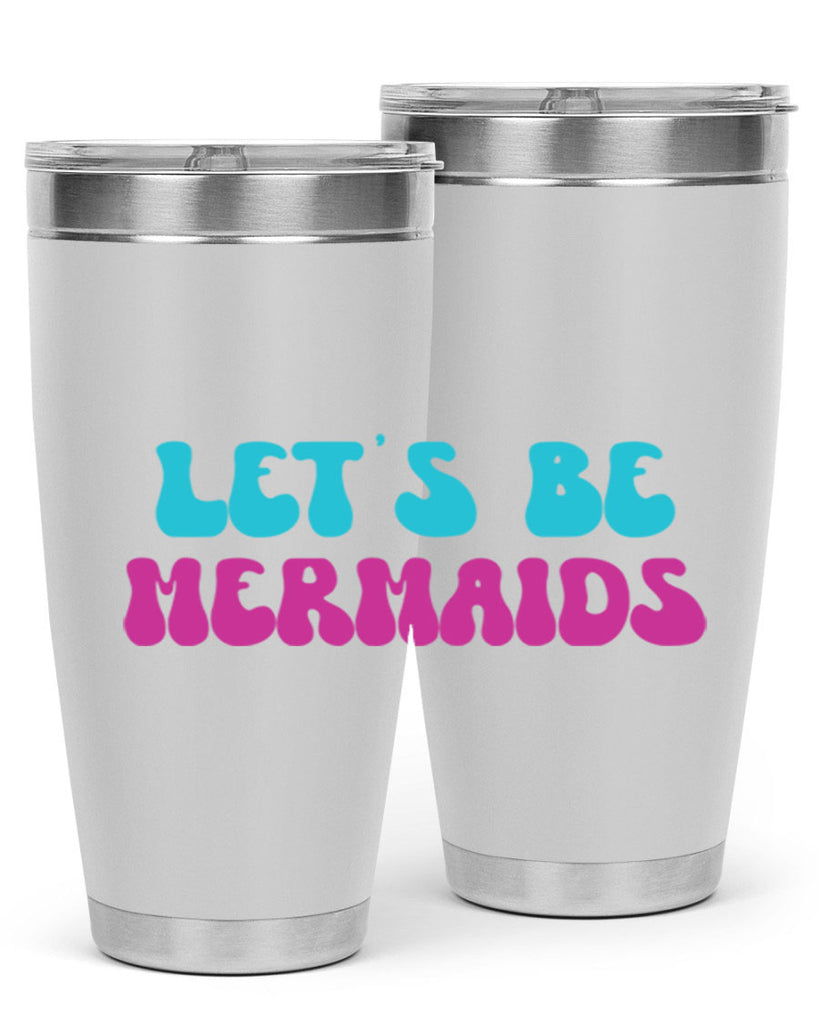 Lets Be Mermaids 289#- mermaid- Tumbler