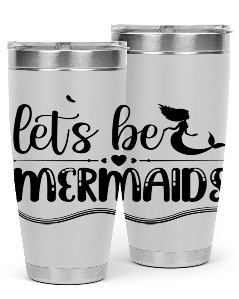 Lets be mermaids 295#- mermaid- Tumbler
