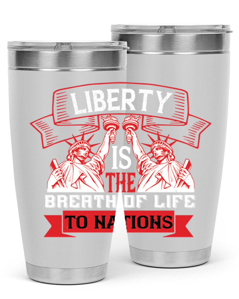 Liberty is the breath of life to nations Style 129#- Fourt Of July- Tumbler
