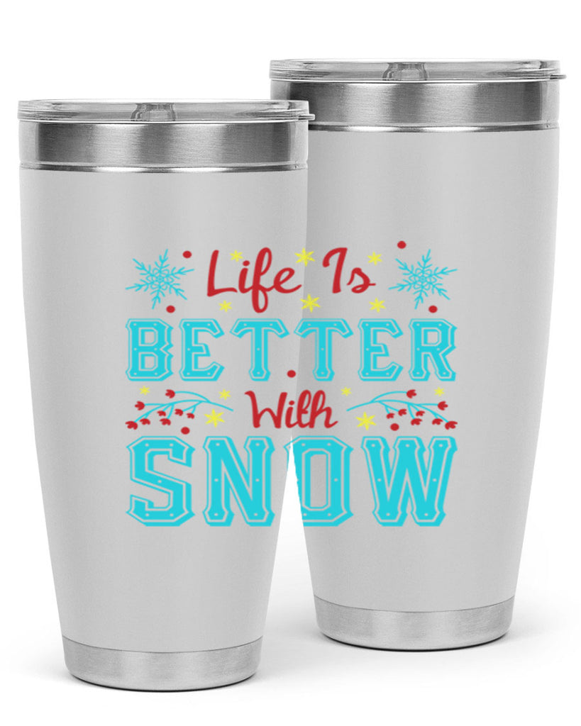 Life Is Better With Snow 301#- winter- Tumbler