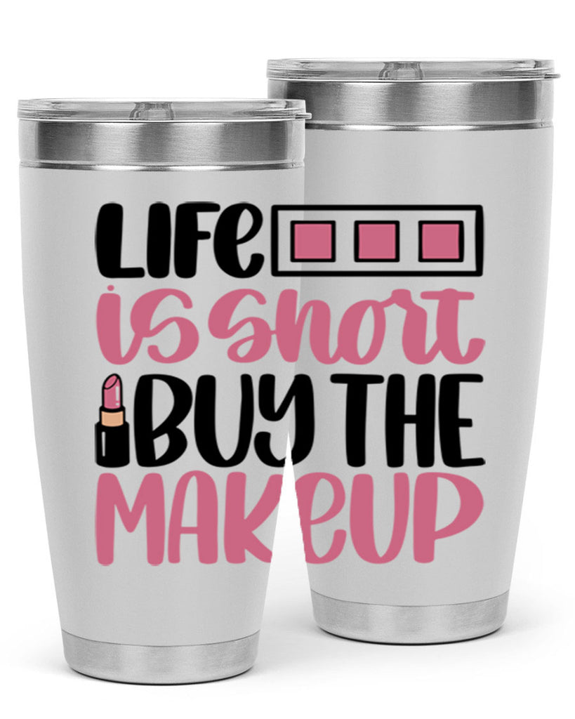 Life Is Short Buy Makeup Style 61#- make up- Tumbler