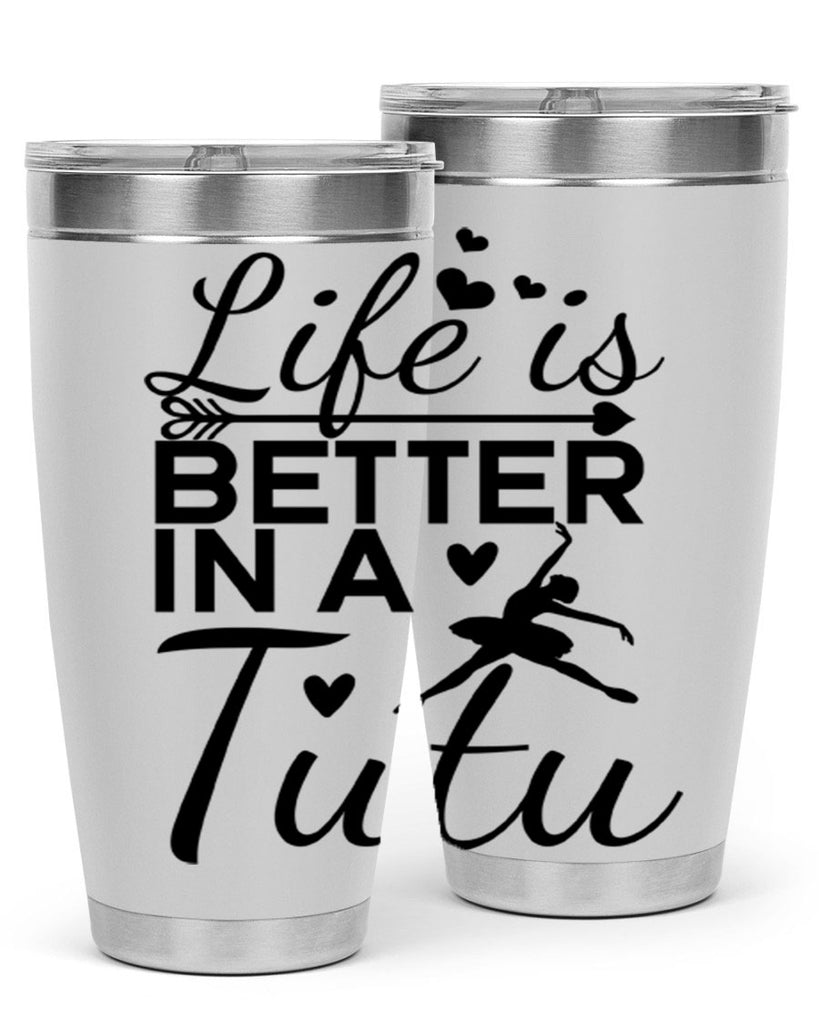Life is Better in a Tutu 60#- ballet- Tumbler