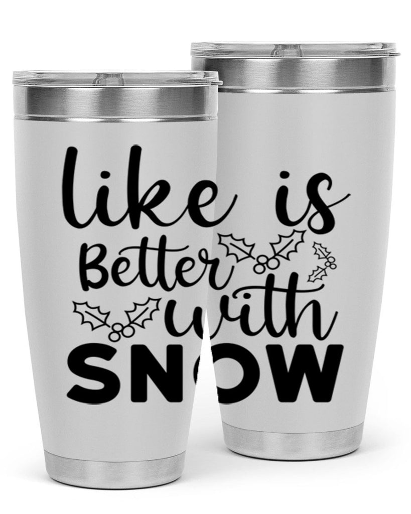 Like Is Better With Snow 303#- winter- Tumbler