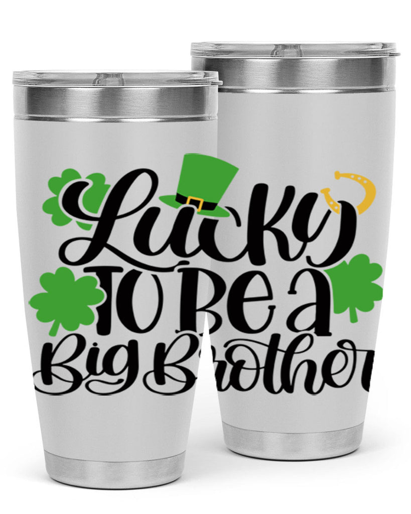 Lucky To Be A Big Brother Style 52#- St Patricks Day- Tumbler