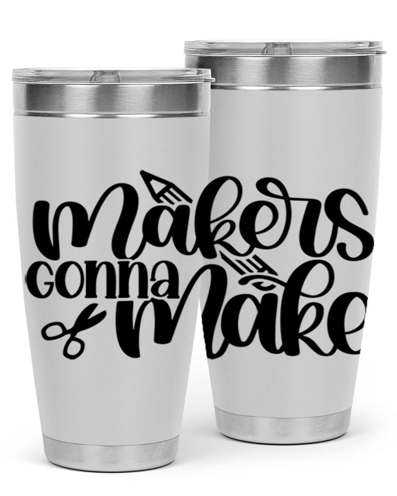 Makers Gonna Make 11#- crafting- Tumbler