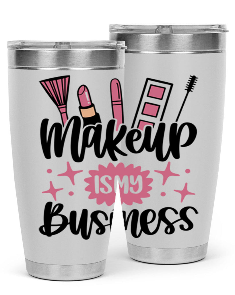 Makeup Is My business Style 46#- make up- Tumbler