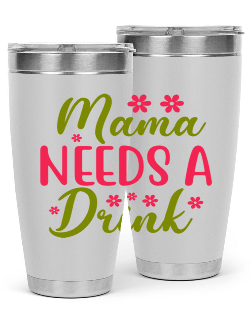 Mama Needs A Drink 339#- spring- Tumbler