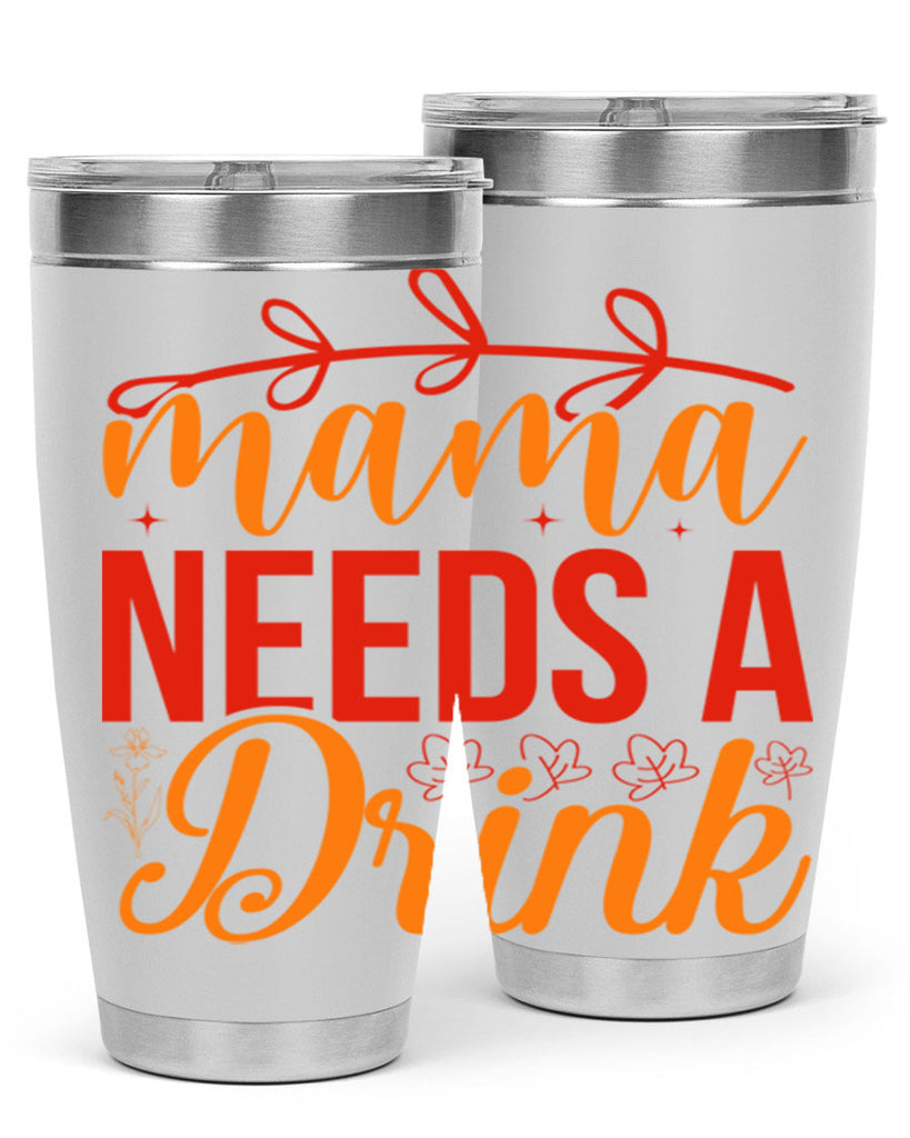 Mama needs a drink 338#- spring- Tumbler