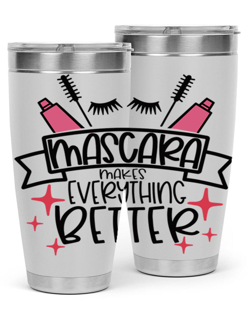 Mascara Makes Everything Better Style 40#- make up- Tumbler