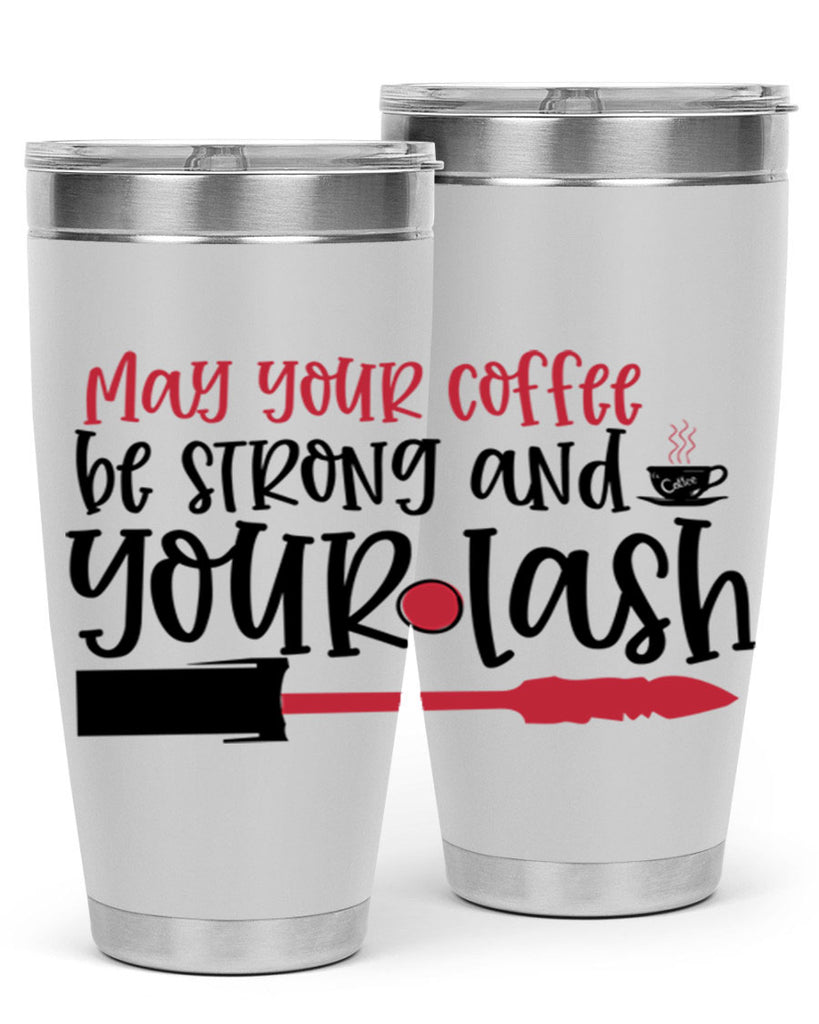 May your coffee be strong and your lash design Style 222#- make up- Tumbler