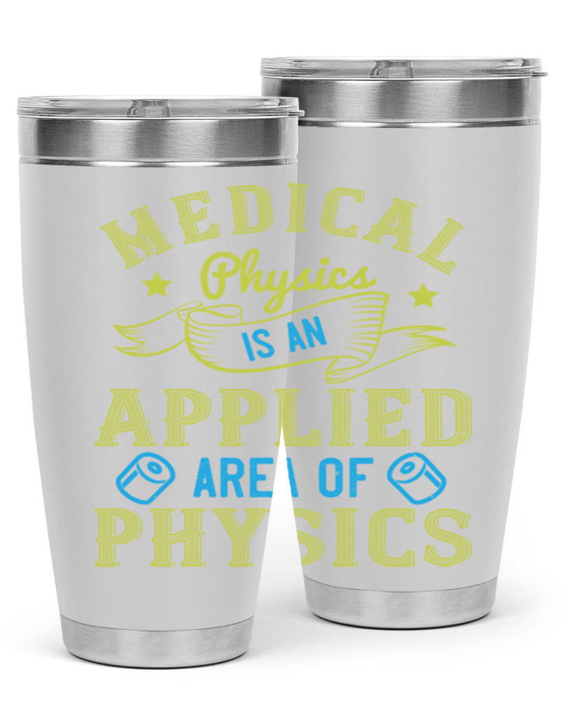 Medical physics is an applied area of physics Style 34#- medical- tumbler