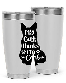 My Cat Thinks Im Cool Style 101#- cat- Tumbler