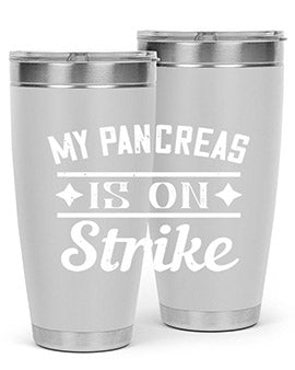 My Pancreas Is On Strike Style 21#- diabetes- Tumbler