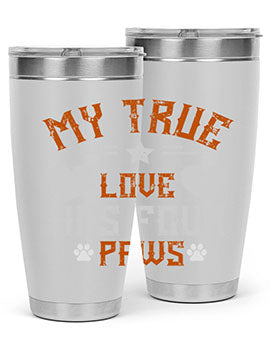 My True love has four Paws Style 153#- dog- Tumbler