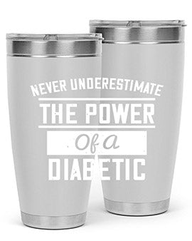 Never Underestimate The Power Of A Diabetic Style 18#- diabetes- Tumbler