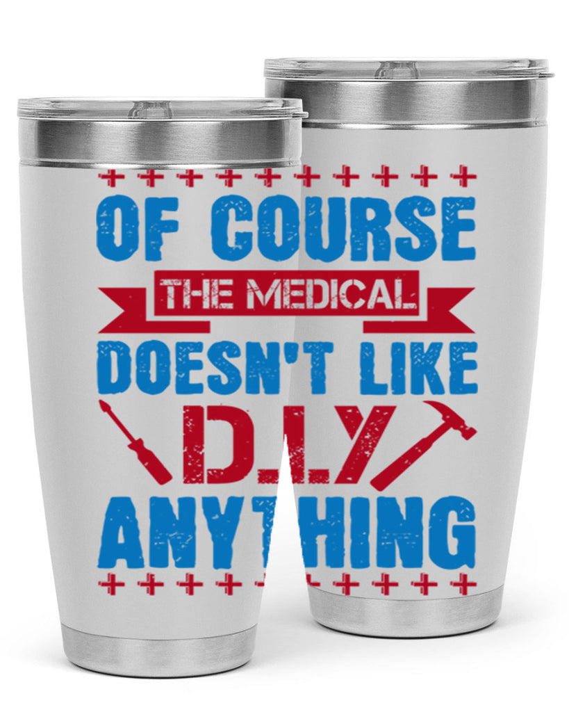 Of course the medical profession doesnt like DIY anything Style 30#- medical- tumbler