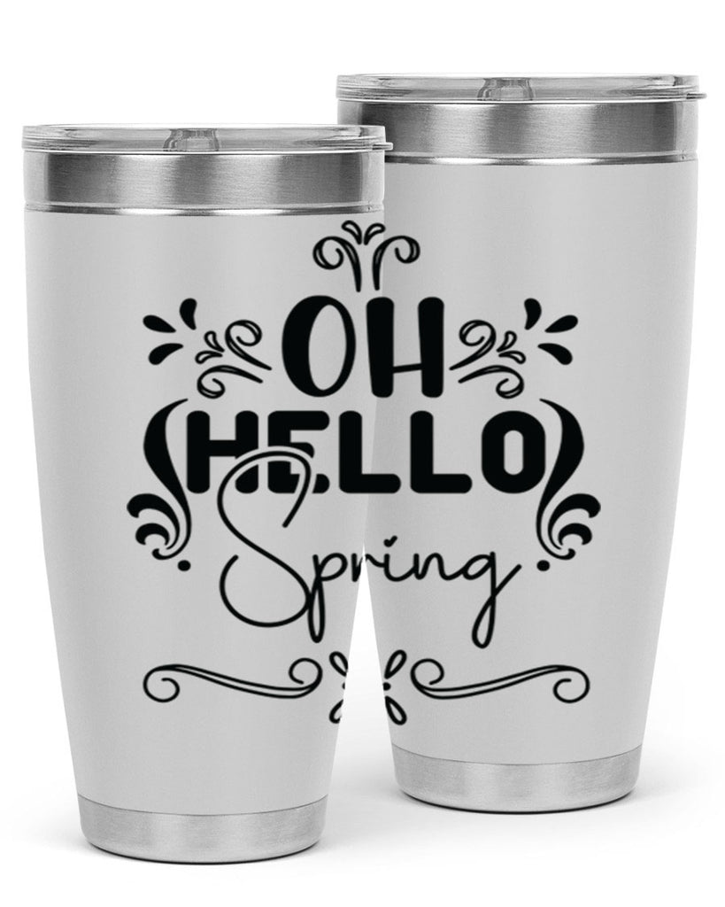 Oh Hello Spring 366#- spring- Tumbler