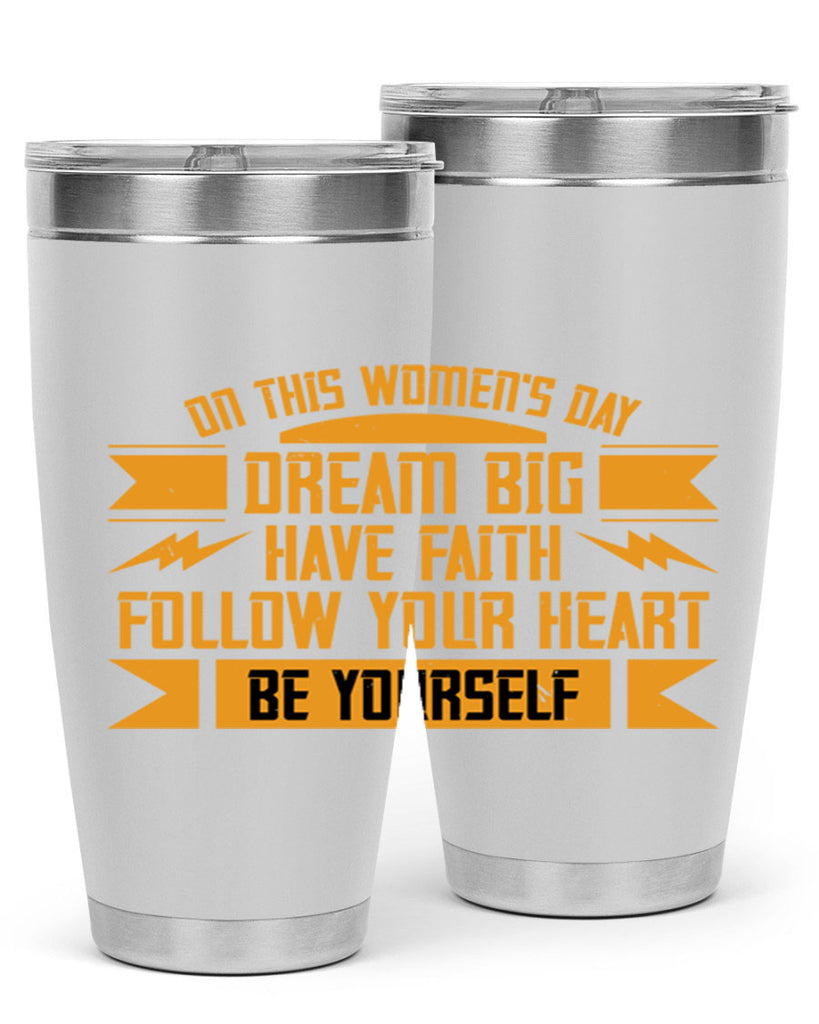 On this Womens Daydream big have faith Style 97#- womens day- Tumbler