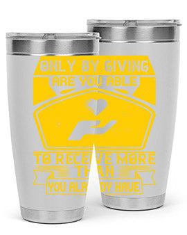 Only by giving are you able to receive more than you already have Style 38#- volunteer- Tumbler