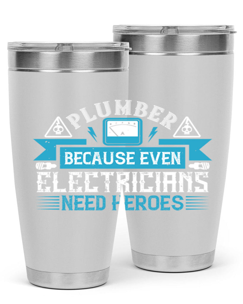 Plumber because even electricians need heroes Style 22#- electrician- tumbler