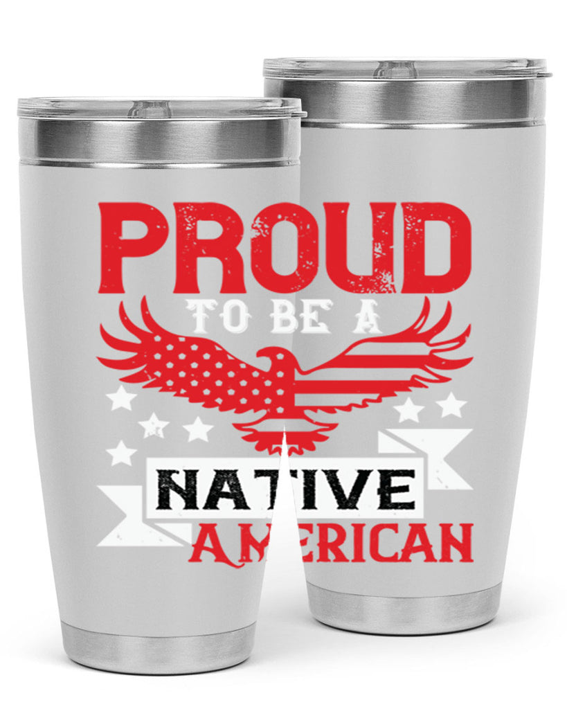 Proud to be a Native American Style 188#- Fourt Of July- Tumbler