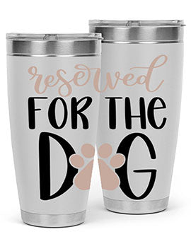 Reserved Fot The Dog Style 10#- dog- Tumbler