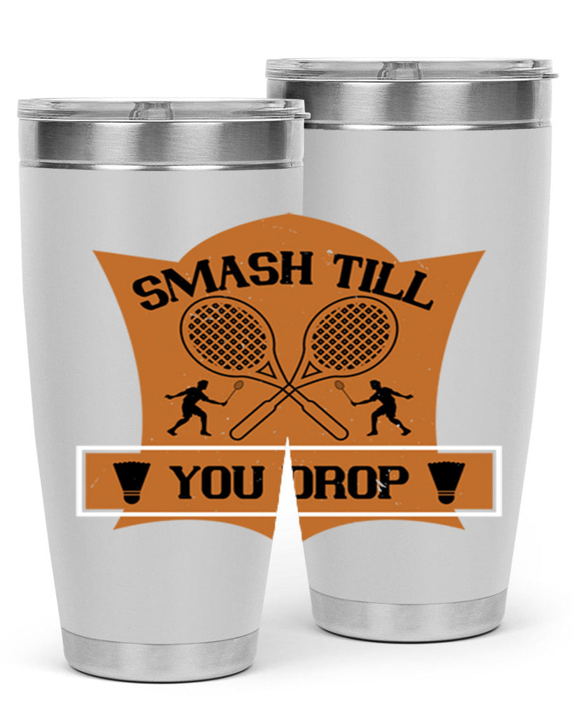 SMASH till you drop 1864#- badminton- Tumbler